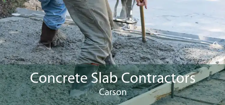 Concrete Slab Contractors Carson