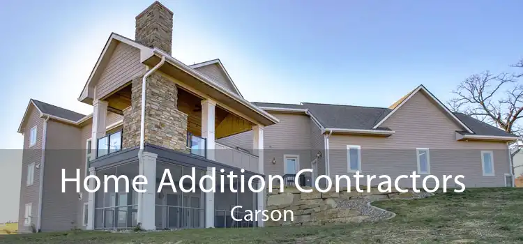 Home Addition Contractors Carson